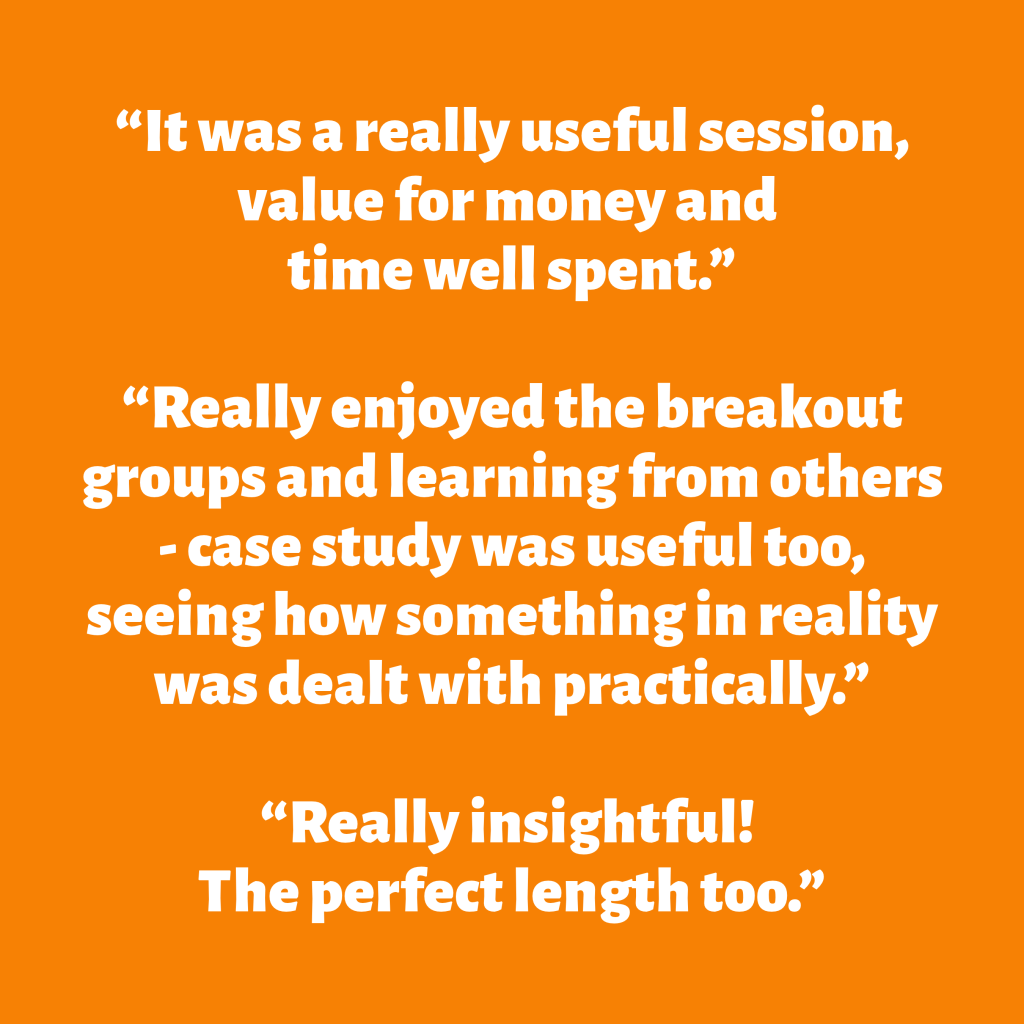 Quotes highlighting positive feedback from a session, emphasizing its usefulness and value for money, enjoyment of breakout groups, practical case studies, and insightful content presented in an appropriate length.